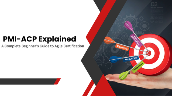 PMI-ACP Explained: Beginner’s Guide to Agile Certification